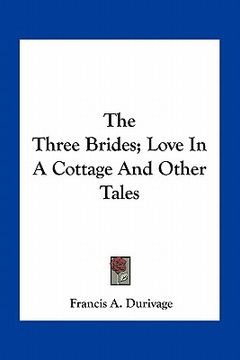 portada the three brides; love in a cottage and other tales (en Inglés)