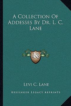 portada a collection of addesses by dr. l. c. lane (in English)
