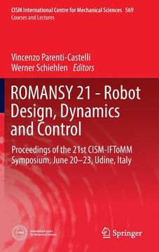 portada Romansy 21 - Robot Design, Dynamics and Control: Proceedings of the 21st Cism-Iftomm Symposium, June 20-23, Udine, Italy (en Inglés)