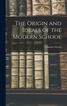 portada The Origin and Ideals of the Modern School (en Inglés)