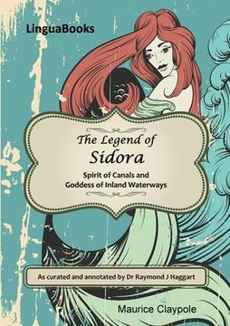 portada The Legend of Sidora: Spirit of Canals and Goddess of Inland Waterways (en Inglés)