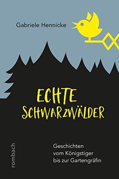 portada Echte Schwarzwälder: Geschichten vom Königstiger bis zur Gartengräfin (en Alemán)