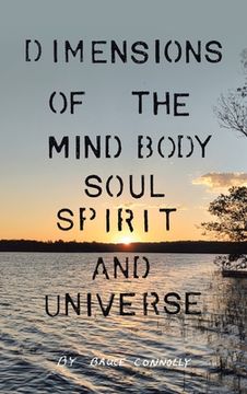 portada Dimensions of the Mind Body Soul Spirit and Universe (en Inglés)