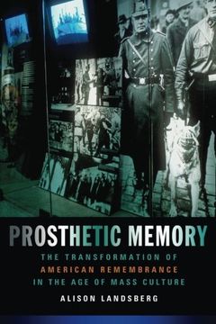 portada Prosthetic Memory: The Transformation of American Remembrance in the age of Mass Culture (en Inglés)