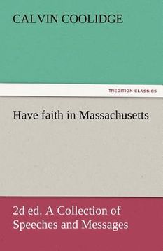 portada have faith in massachusetts, 2d ed. a collection of speeches and messages (en Inglés)