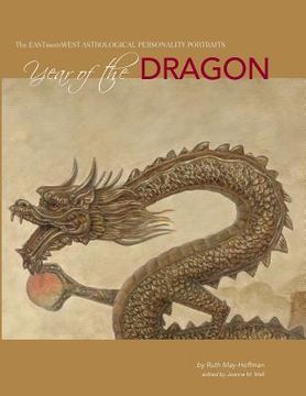 portada Year of the Dragon: The EAST Meets WEST Astrological Personality Portrait (in English)