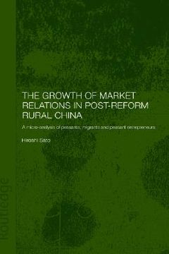 portada the growth of market relations in post-reform rural china: a micro-analysis of peasants, migrants and peasant entrepreneurs (in English)