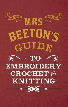 portada Mrs Beeton's Guide to Embroidery, Crochet & Knitting (en Inglés)