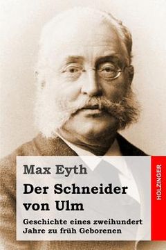 portada Der Schneider von Ulm: Geschichte eines zweihundert Jahre zu früh Geborenen (en Alemán)