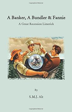 portada A Banker, A Bundler & Fannie: A Great Recession Limerick (en Inglés)