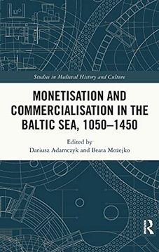 portada Monetisation and Commercialisation in the Baltic Sea, 1050-1450 (Studies in Medieval History and Culture) (in English)