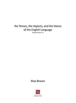 portada The Tenses, the Aspects, and the Voices of the English Language: Abridged Edition 1. 4 (en Inglés)