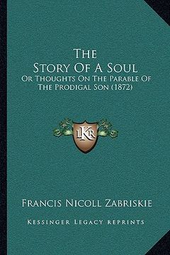 portada the story of a soul: or thoughts on the parable of the prodigal son (1872) (en Inglés)