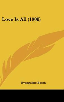 portada love is all (1908) (en Inglés)