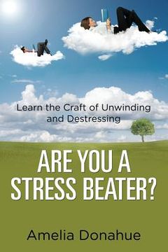portada Are You a Stress Beater?: Learn the Craft of Unwinding and Destressing (in English)