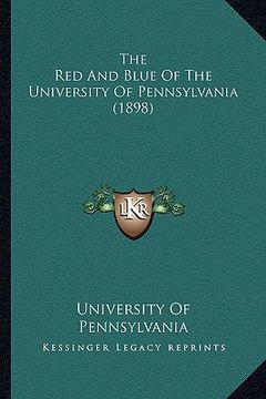 portada the red and blue of the university of pennsylvania (1898) (in English)