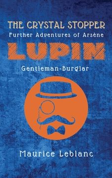 portada The Crystal Stopper: Further Adventures of Arsène Lupin, Gentleman-Burglar (en Inglés)