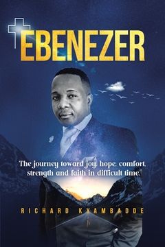 portada Ebenezer: The journey toward joy, hope, comfort, strength, and faith in difficult time (in English)