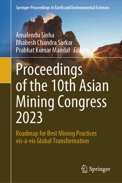 portada Proceedings of the 10th Asian Mining Congress 2023: Roadmap for Best Mining Practices Vis-À-VIS Global Transformation (in English)