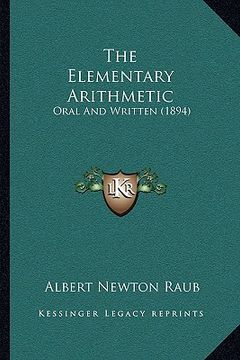 portada the elementary arithmetic: oral and written (1894) (en Inglés)