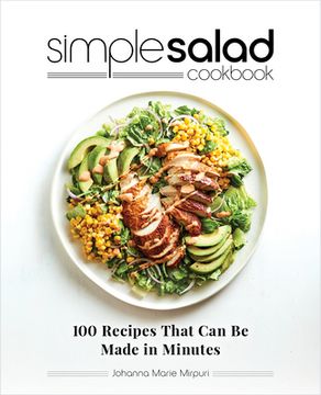 portada Simple Salad Cookbook: 100 Recipes That can be Made in Minutes (en Inglés)