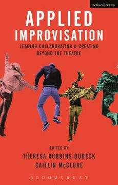 portada Applied Improvisation: Leading, Collaborating, and Creating Beyond the Theatre (en Inglés)