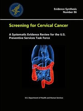 portada Screening for Cervical Cancer: A Systematic Evidence Review for the U.S. Preventive Services Task Force - Evidence Synthesis (Number 86) (en Inglés)