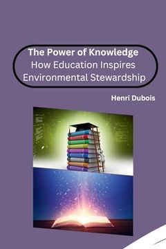 portada The Power of Knowledge: How Education Inspires Environmental Stewardship (en Inglés)