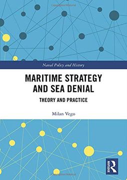 portada Maritime Strategy and sea Denial: Theory and Practice (Cass Series: Naval Policy and History) (en Inglés)