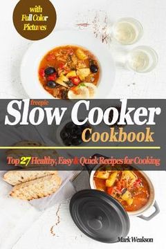 portada Slow Cooker Cookbook: Top 27 Healthy, Easy & Quick Recipes for Cooking (Colored) (in English)