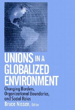 portada unions in a globalized environment: changing borders, organizational boundaries, and social roles (en Inglés)