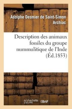 portada Description Des Animaux Fossiles Du Groupe Nummulitique de l'Inde (en Francés)