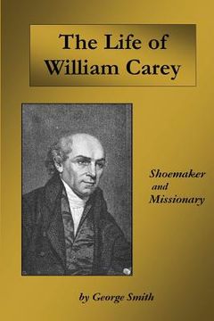 portada Life of William Carey: Shoemaker and Missionary (en Inglés)