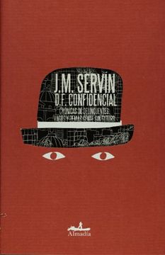 portada D. F. Confidencial / D. F. Confidential,Cronicas de Delincuentes, Vagos y Demas Gente sin Futuro / Chronicles of Criminals, Laziest and Othe (in Spanish)
