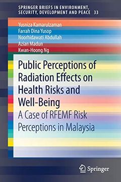 portada Public Perceptions of Radiation Effects on Health Risks and Well-Being: A Case of Rfemf Risk Perceptions in Malaysia (Springerbriefs in Environment, Security, Development and Peace) 