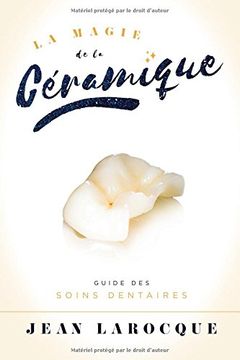 portada La Magie de la Ceramique: Guide des Soins Dentaires (en Francés)