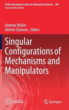 portada Singular Configurations of Mechanisms and Manipulators (en Inglés)