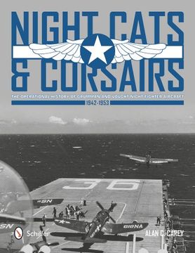 portada Night Cats and Corsairs the Operational History of Grumman and Vought Night Fighter Aircraft 1942-1953