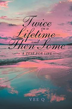 portada Twice in a Lifetime, and Then Some: A Zest for Life 