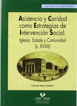portada Asistencia y Caridad Como Estrategias de Intervención Social: Iglesia, Estado y Comunidad (s. Xv-Xx) (Serie Historia Contemporánea) (in Spanish)