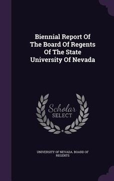 portada Biennial Report Of The Board Of Regents Of The State University Of Nevada (en Inglés)