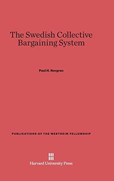 portada The Swedish Collective Bargaining System (Publications of the Wertheim Fellowship) (en Inglés)