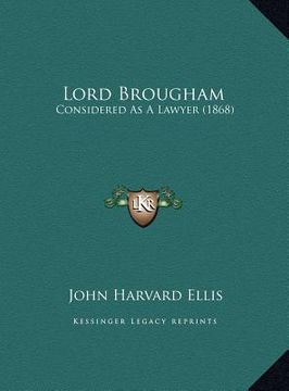 portada lord brougham: considered as a lawyer (1868) (in English)