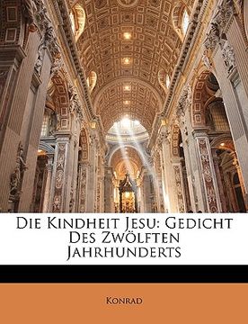 portada Die Kindheit Jesu: Gedicht Des Zwolften Jahrhunderts