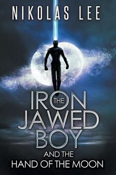 portada The Iron-Jawed Boy and the Hand of the Moon