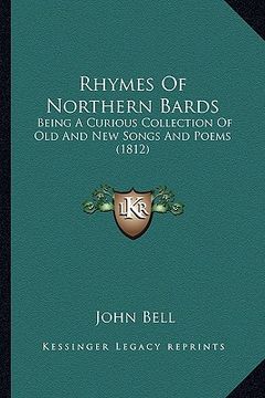 portada rhymes of northern bards: being a curious collection of old and new songs and poems (1812) (en Inglés)