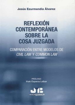 portada Reflexión Contemporánea Sobre la Cosa Juzgada. Comparación Entre Modelos de Civil law y Common law (in Spanish)