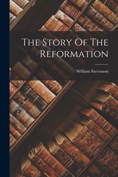 portada The Story Of The Reformation (en Inglés)