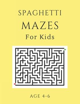 portada Spaghetti Mazes For Kids Age 4-6: 40 Brain-bending Challenges, An Amazing Maze Activity Book for Kids, Best Maze Activity Book for Kids, Great for Dev (en Inglés)