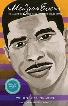 portada Medgar Evers: He Taught His Kids To Crawl So We Could Stand (en Inglés)